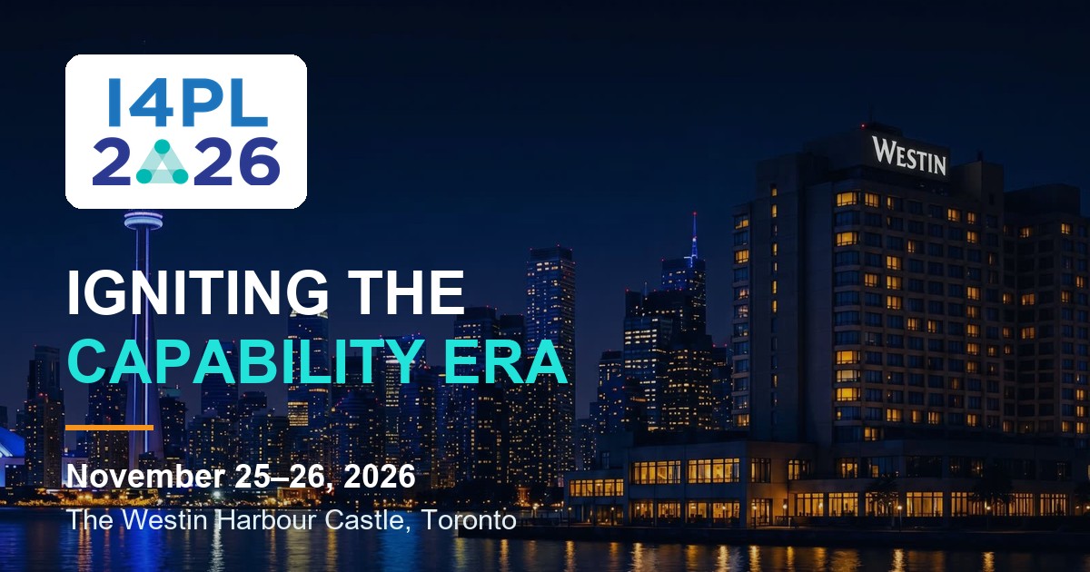 I4PL 2026 Annual National Conference, Igniting the Capability Era, November 25–26, 2026 at The Westin Harbour Castle in Toronto.